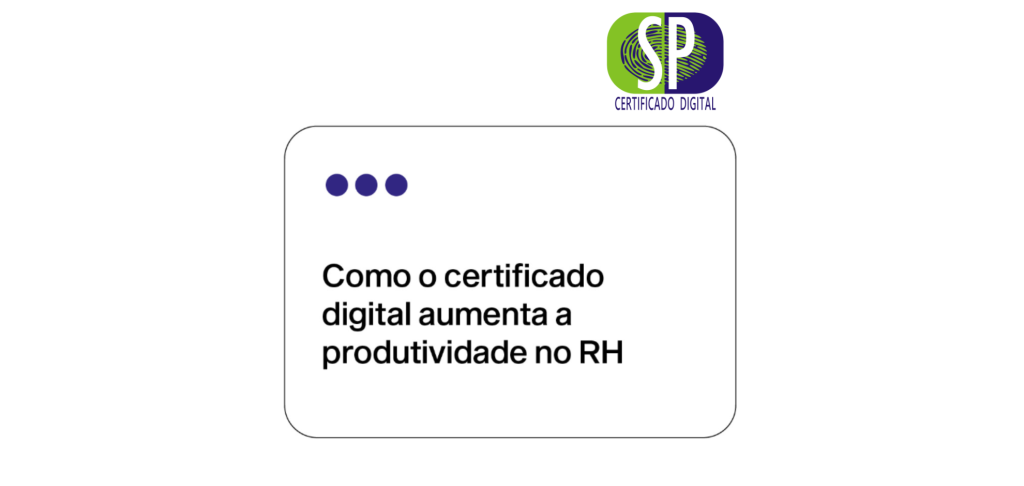 certificado digital aumenta a produtividade no RH